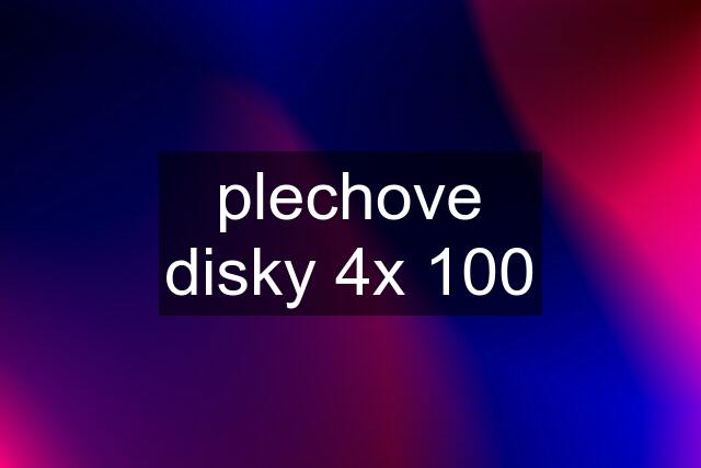 plechove disky 4x 100