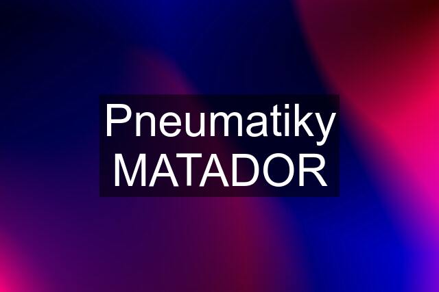 Pneumatiky MATADOR