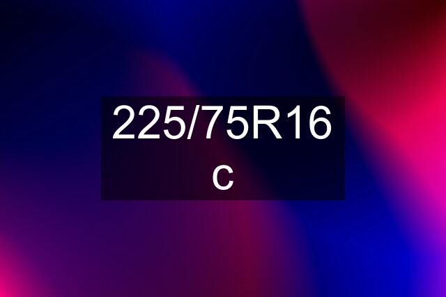 225/75R16 c