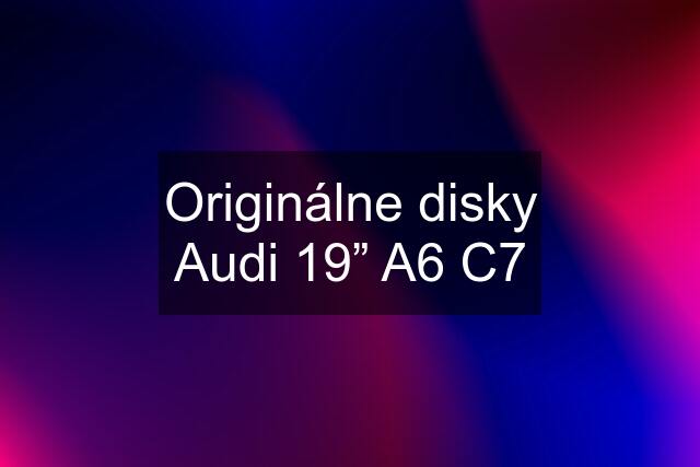 Originálne disky Audi 19” A6 C7