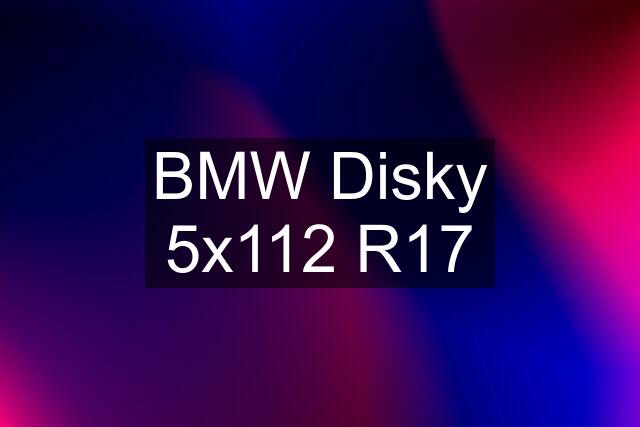 BMW Disky 5x112 R17