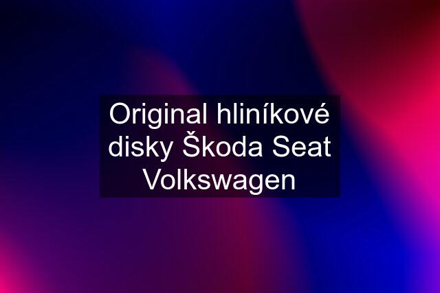 Original hliníkové disky Škoda Seat Volkswagen