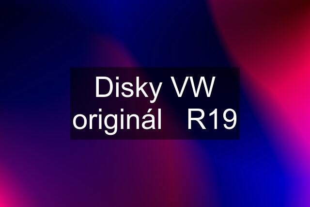 Disky VW originál   R19