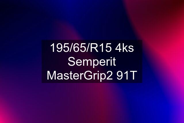 195/65/R15 4ks Semperit MasterGrip2 91T