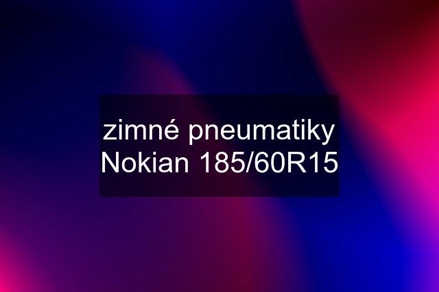 zimné pneumatiky Nokian 185/60R15