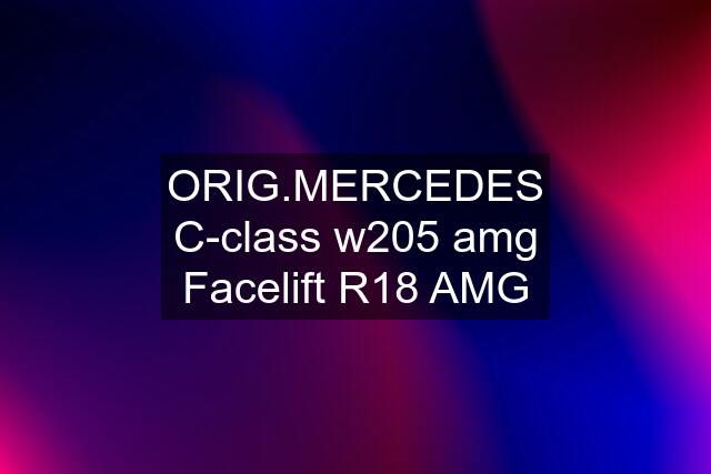 ORIG.MERCEDES C-class w205 amg Facelift R18 AMG