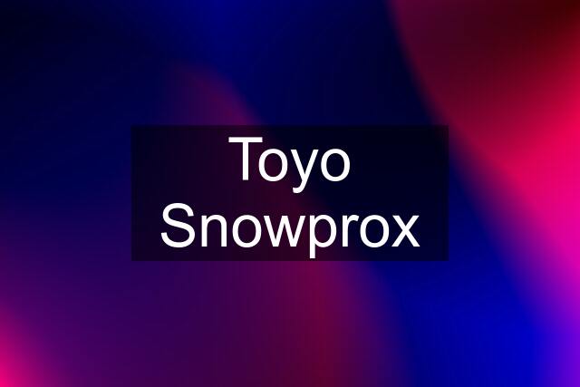 Toyo Snowprox