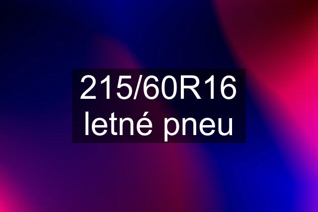 215/60R16 letné pneu