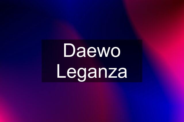 Daewo Leganza