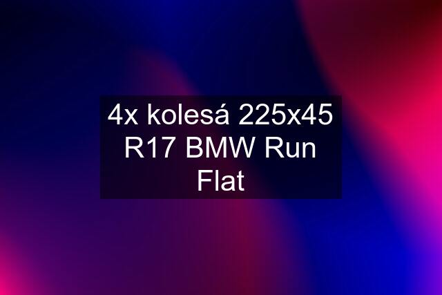 4x kolesá 225x45 R17 BMW Run Flat