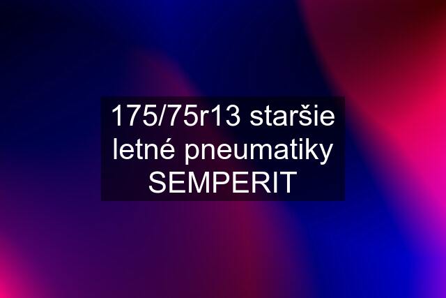 175/75r13 staršie letné pneumatiky SEMPERIT