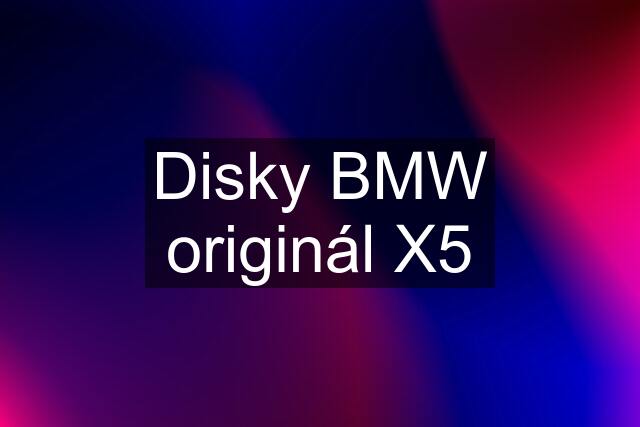 Disky BMW originál X5