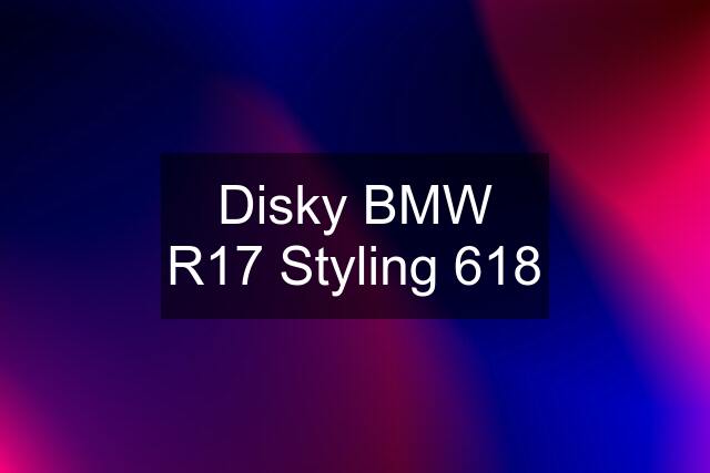 Disky BMW R17 Styling 618