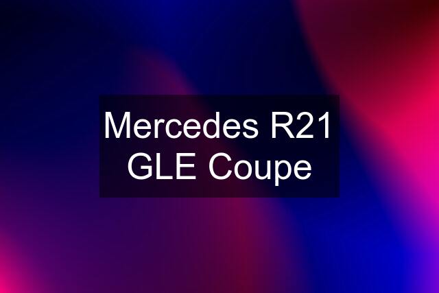 Mercedes R21 GLE Coupe