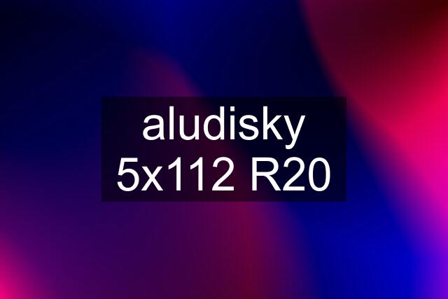 aludisky 5x112 R20