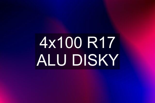 4x100 R17 ALU DISKY