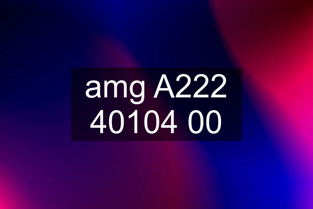 amg A222 40104 00