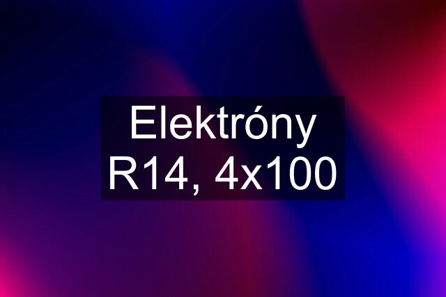 Elektróny R14, 4x100