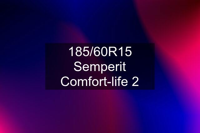 185/60R15 Semperit Comfort-life 2