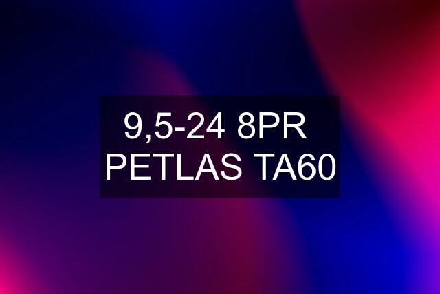 9,5-24 8PR  PETLAS TA60