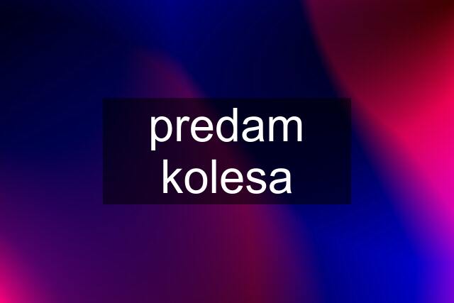 predam kolesa