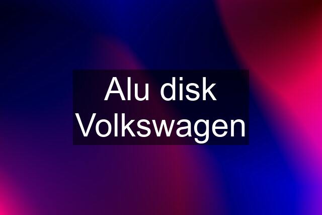 Alu disk Volkswagen