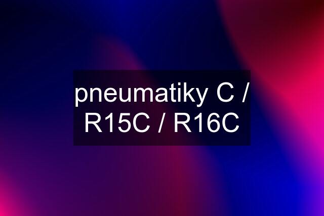 pneumatiky C / R15C / R16C