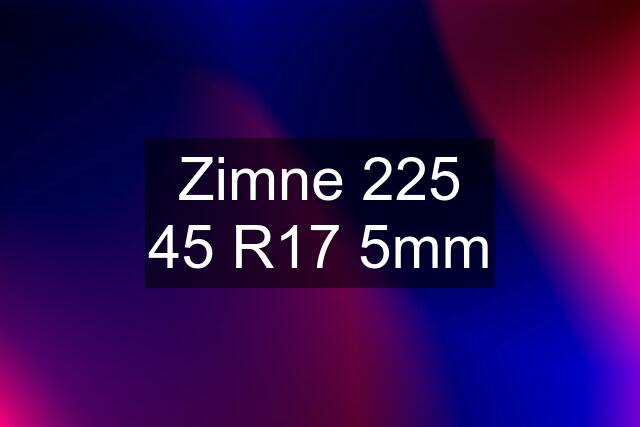 Zimne 225 45 R17 5mm