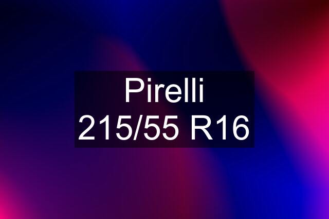 Pirelli 215/55 R16