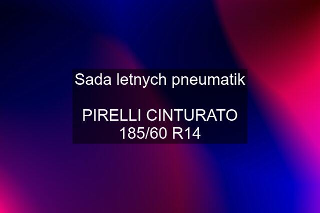 Sada letnych pneumatik  PIRELLI CINTURATO 185/60 R14