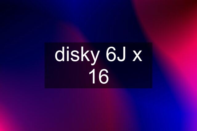 disky 6J x 16