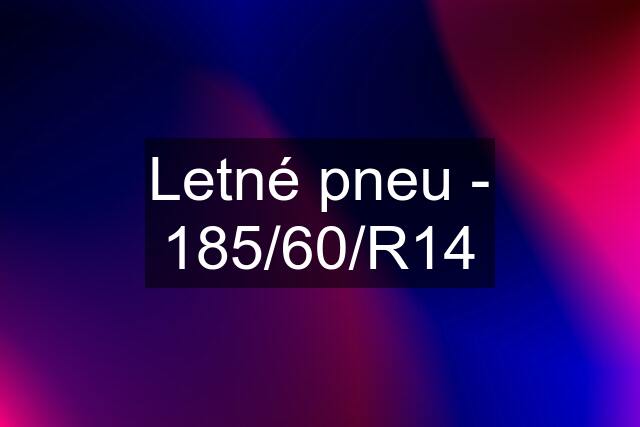 Letné pneu - 185/60/R14