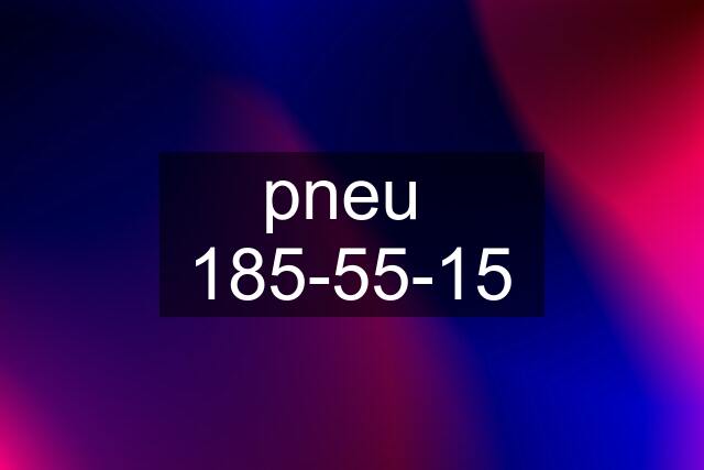 pneu  185-55-15