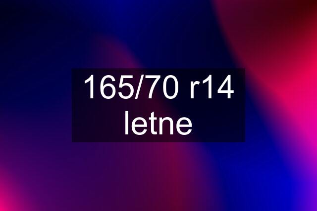 165/70 r14 letne