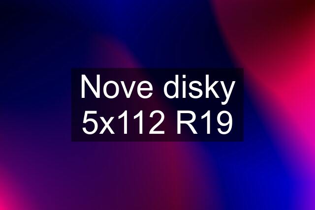 Nove disky 5x112 R19