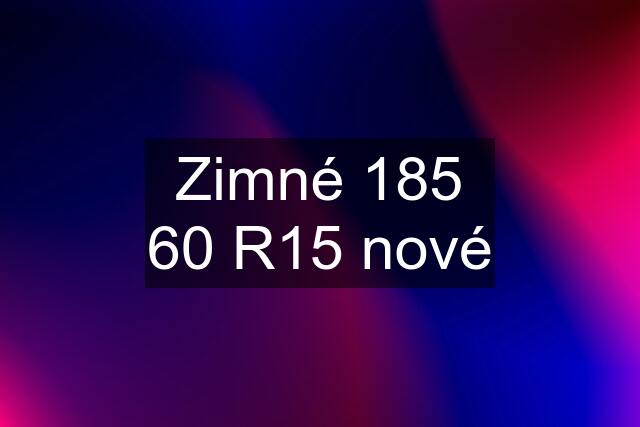 Zimné 185 60 R15 nové