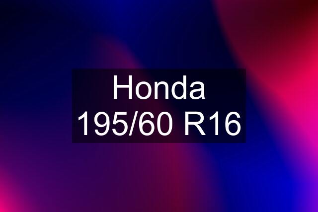 Honda 195/60 R16