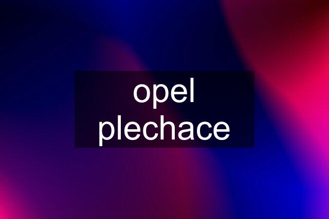 opel plechace