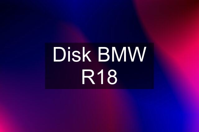Disk BMW R18