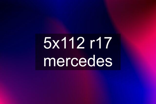 5x112 r17 mercedes