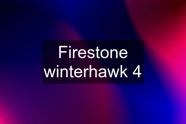 Firestone winterhawk 4