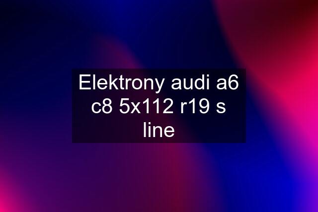 Elektrony audi a6 c8 5x112 r19 s line