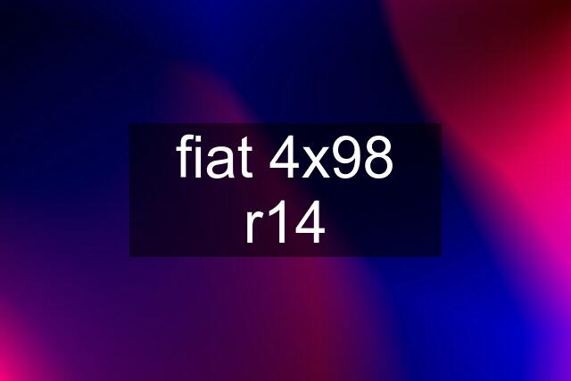 fiat 4x98 r14