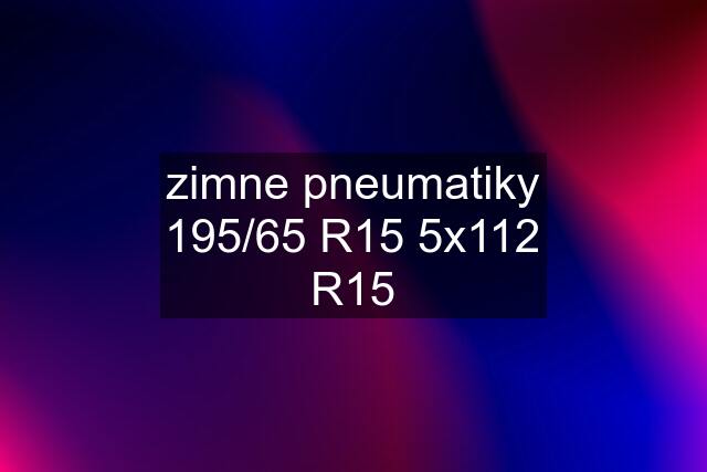 zimne pneumatiky 195/65 R15 5x112 R15
