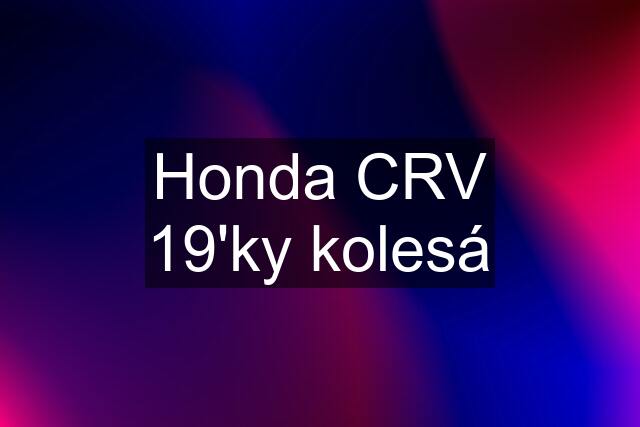 Honda CRV 19'ky kolesá