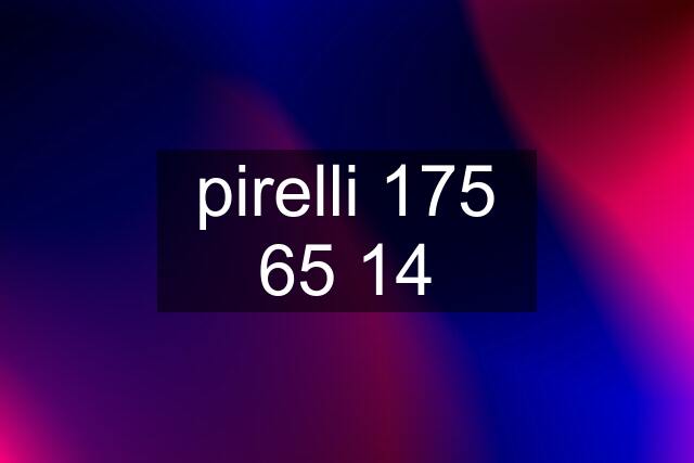 pirelli 175 65 14