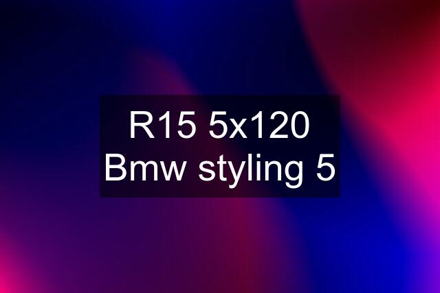 R15 5x120 Bmw styling 5