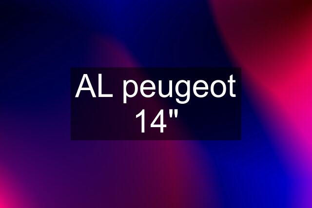 AL peugeot 14"