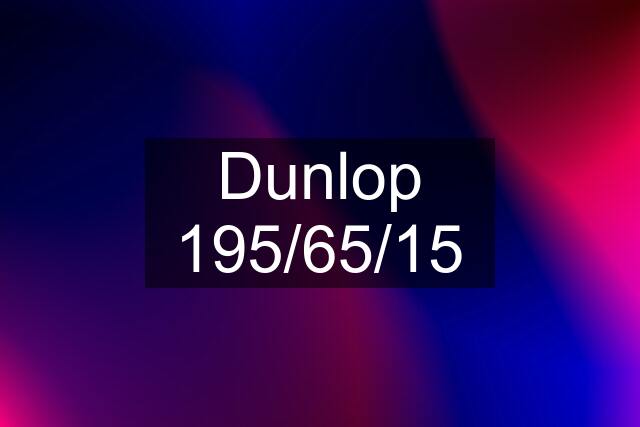 Dunlop 195/65/15