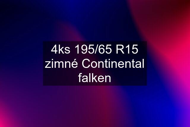 4ks 195/65 R15 zimné Continental falken